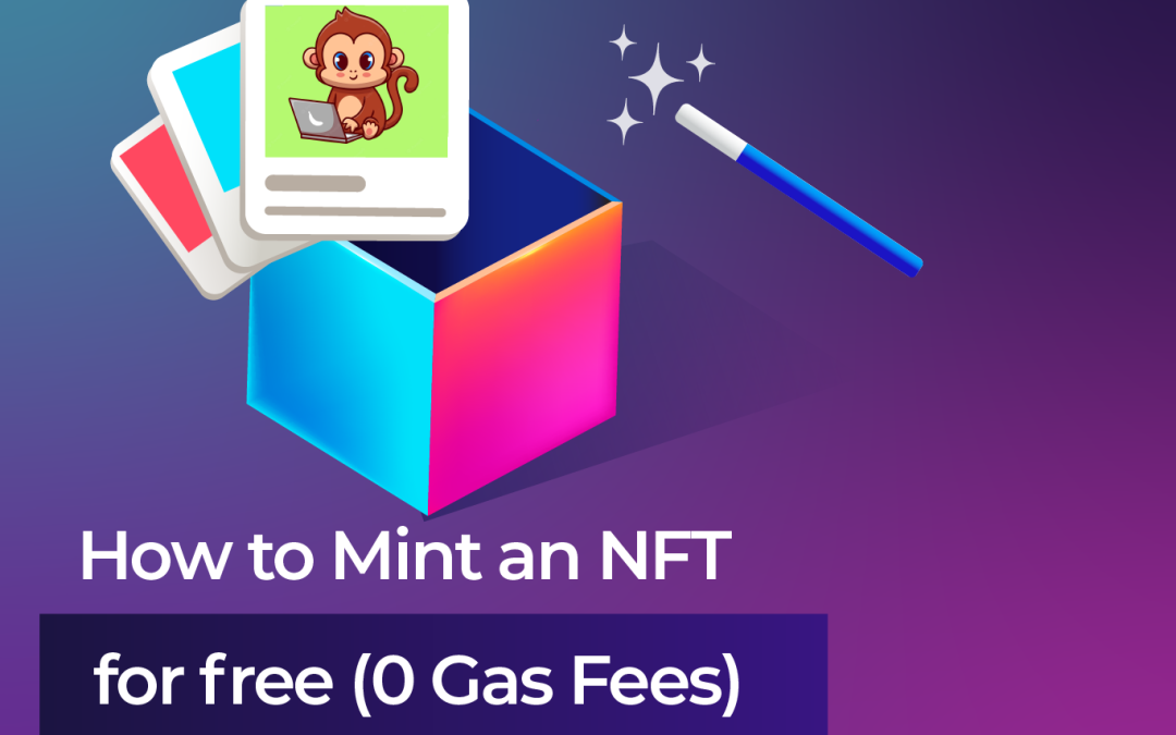 How to Mint an NFT for Free (0 Gas Fees)