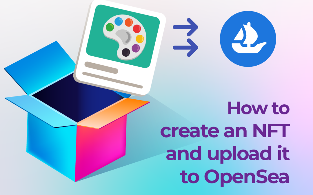 How to Create an NFT and Upload It to OpenSea